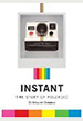 Instant: The Story of Polariod