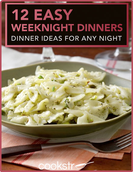 12 Easy Weeknight Dinners