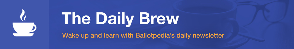 Ballotpedia's Daily Brew