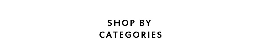 SHOP BY CATEGORIES