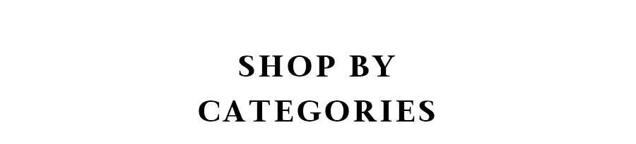 SHOP BY CATEGORIES