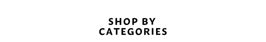 SHOP BY CATEGORIES