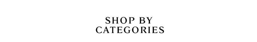 SHOP BY CATEGORIES