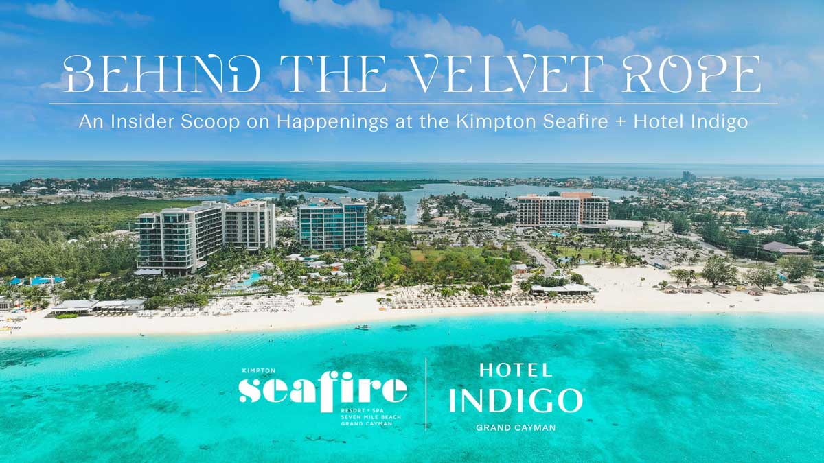 BEHIND THE VELVET ROPE | An Insider Scoop on Happenings at the Kimpton Seafire + Hotel Indigo | KIMPTON seafire RESORT + SPA | SEVEN MILE BEACH | GRAND CAYMAN | HOTEL INDIGO | GRAND CAYMAN